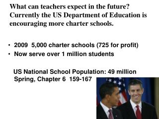 2009 5,000 charter schools (725 for profit) Now serve over 1 million students