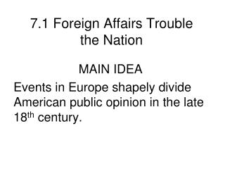 7.1 Foreign Affairs Trouble the Nation