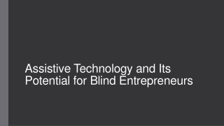 Assistive Technology and Its Potential for Blind Entrepreneurs