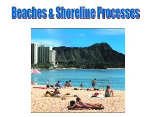 Beaches &amp; Shoreline Processes