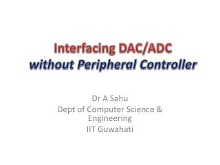 Interfacing DAC/ADC without Peripheral Controller