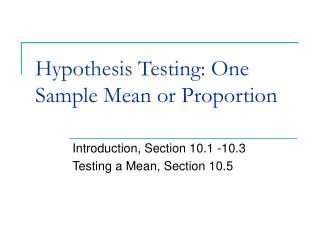 Hypothesis Testing: One Sample Mean or Proportion
