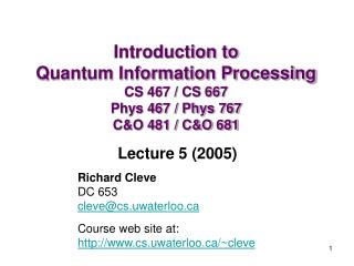 Richard Cleve DC 653 cleve@cs.uwaterloo Course web site at: cs.uwaterloo/~cleve