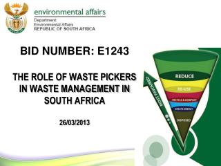 Bid Number: E1243 THE ROLE OF WASTE PICKERS IN WASTE MANAGEMENT IN SOUTH AFRICA 26/03/2013