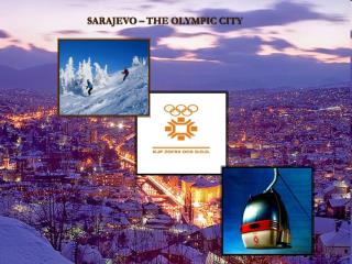 SARAJEVO – THE OLYMPIC CITY