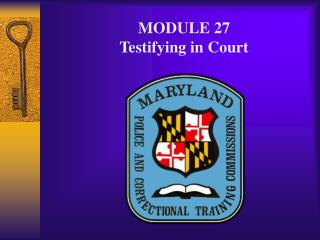 MODULE 27 Testifying in Court