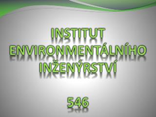 Institut environmentálního inženýrství 546