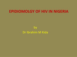 EPIDIOMOLGY OF HIV IN NIGERIA
