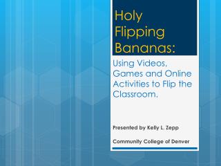 Using Videos , Games and Online Activities to Flip the Classroom.