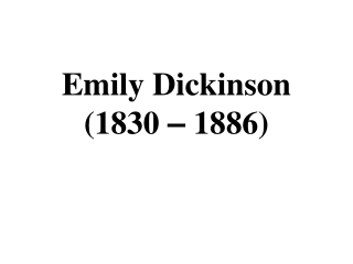 Emily Dickinson (1830 – 1886)