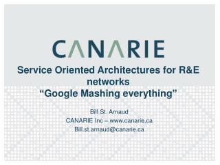 Service Oriented Architectures for R&E networks “Google Mashing everything”