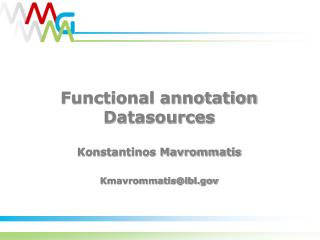 Functional annotation Datasources Konstantinos Mavrommatis Kmavrommatis@lbl