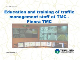 Education and training of traffic management staff at TMC - Finnra TMC