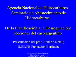 Presentación del prof. Roberto Kozulj IDEE/FB Fundación Bariloche