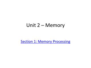 Unit 2 – Memory