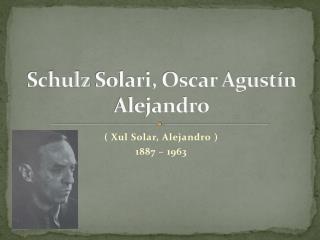 Schulz Solari, Oscar Agustín Alejandro