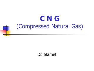C N G (Compressed Natural Gas)