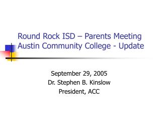 Round Rock ISD – Parents Meeting Austin Community College - Update