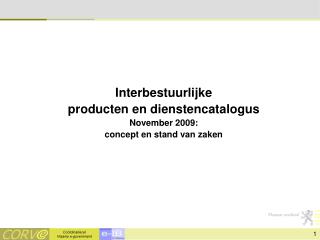 Interbestuurlijke producten en dienstencatalogus November 2009: concept en stand van zaken
