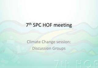 7 th SPC HOF meeting