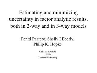 Pentti Paatero, Shelly I Eberly, Philip K. Hopke Univ. of Helsinki US EPA Clarkson University