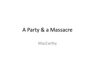 A Party &amp; a Massacre