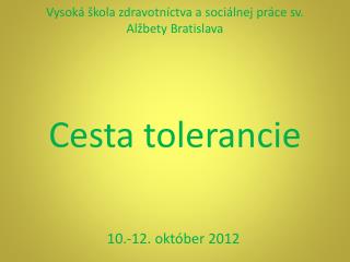 Vysoká škola zdravotníctva a sociálnej práce sv. Alžbety Bratislava Cesta tolerancie
