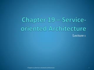 Chapter 19 – Service-oriented Architecture