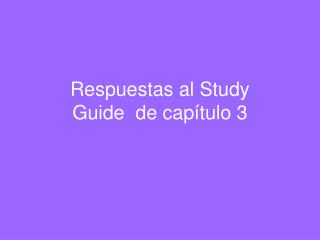 Respuestas al Study Guide de capítulo 3