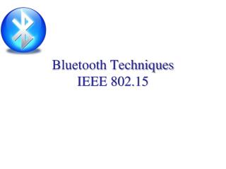 Bluetooth Techniques IEEE 802.15