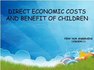 DIRECT ECONOMIC COSTS AND BENEFIT OF CHILDREN