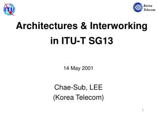 Architectures &amp; Interworking in ITU-T SG13