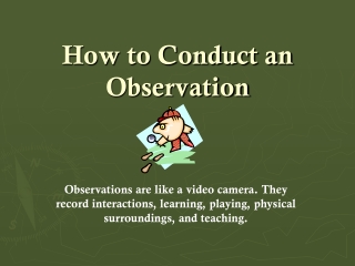 How to Conduct an Observation