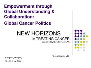 Empowerment through Global Understanding & Collaboration: Global Cancer Politics