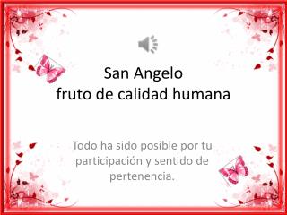 San Angelo fruto de calidad humana