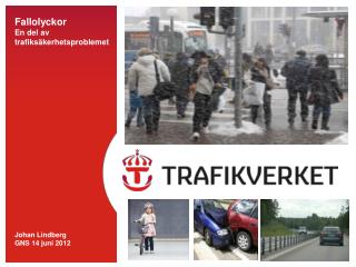 Fallolyckor En del av trafiksäkerhetsproblemet Johan Lindberg GNS 14 juni 2012