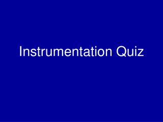Instrumentation Quiz