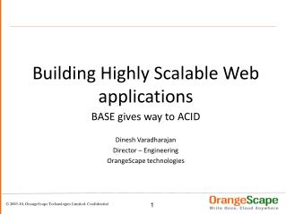 Building Highly Scalable Web applications BASE gives way to ACID Dinesh Varadharajan