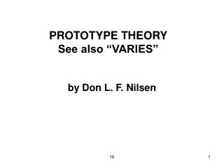 PROTOTYPE THEORY See also “VARIES”