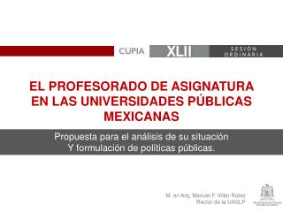 M. en Arq. Manuel F. Villar Rubio Rector de la UASLP