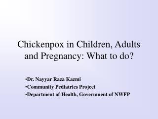 Chickenpox in Children, Adults and Pregnancy: What to do?