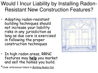 Would I Incur Liability by Installing Radon-Resistant New Construction Features?