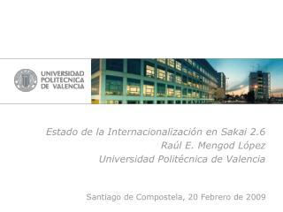 Estado de la Internacionalización en Sakai 2.6 Raúl E. Mengod López