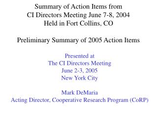 Presented at The CI Directors Meeting June 2-3, 2005 New York City Mark DeMaria
