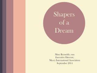Shapers of a Dream