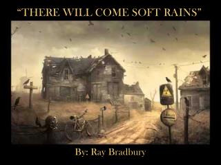 “There Will Come Soft Rains”