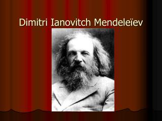 Dimitri Ianovitch Mendeleïev