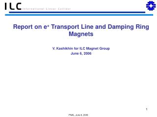V. Kashikhin for ILC Magnet Group June 6, 2006
