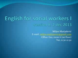 English for social workers I session 8, 2 dec 2013