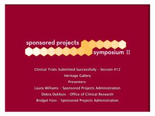 Clinical Trials Submitted Successfully – Session #12 Heritage Gallery Presenters: